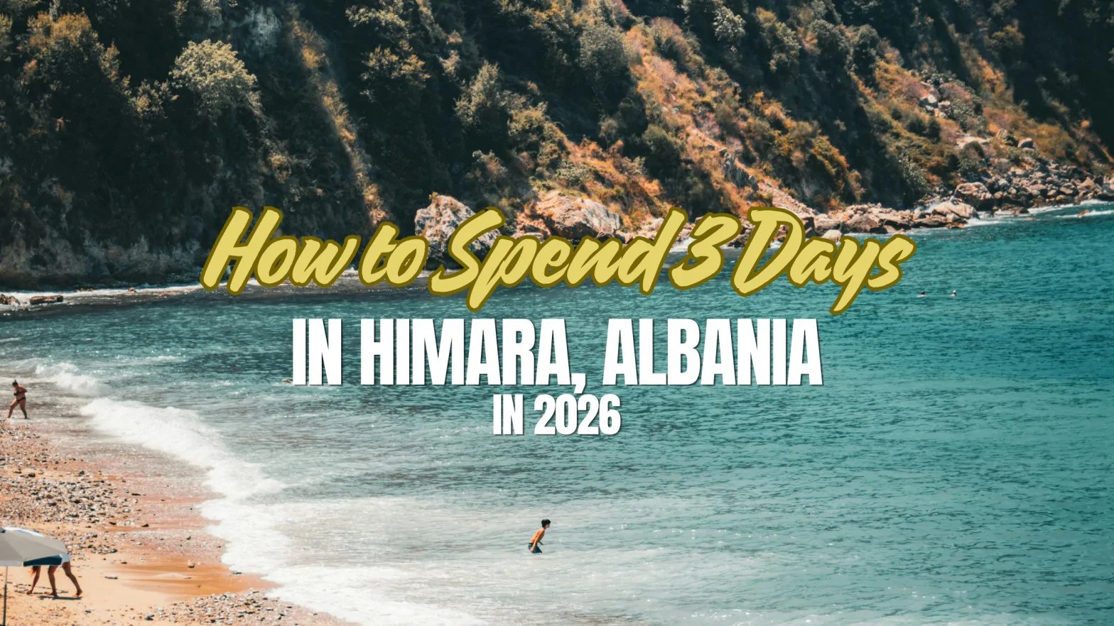 How to Spend 3 Days in Himara Albania in 2026