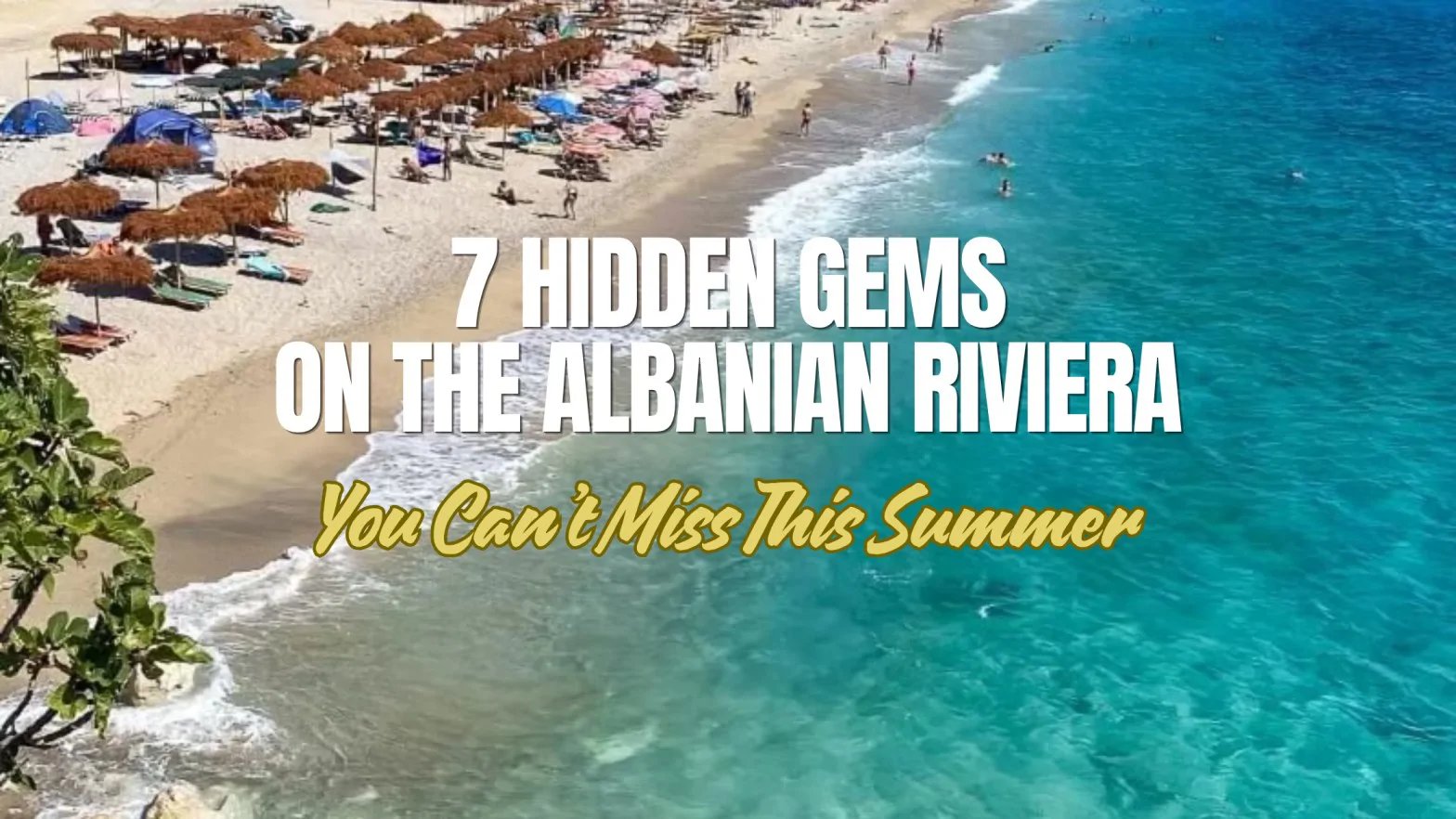 7 Hidden Gems on the Albanian Riviera You Can’t Miss in Summer 2026