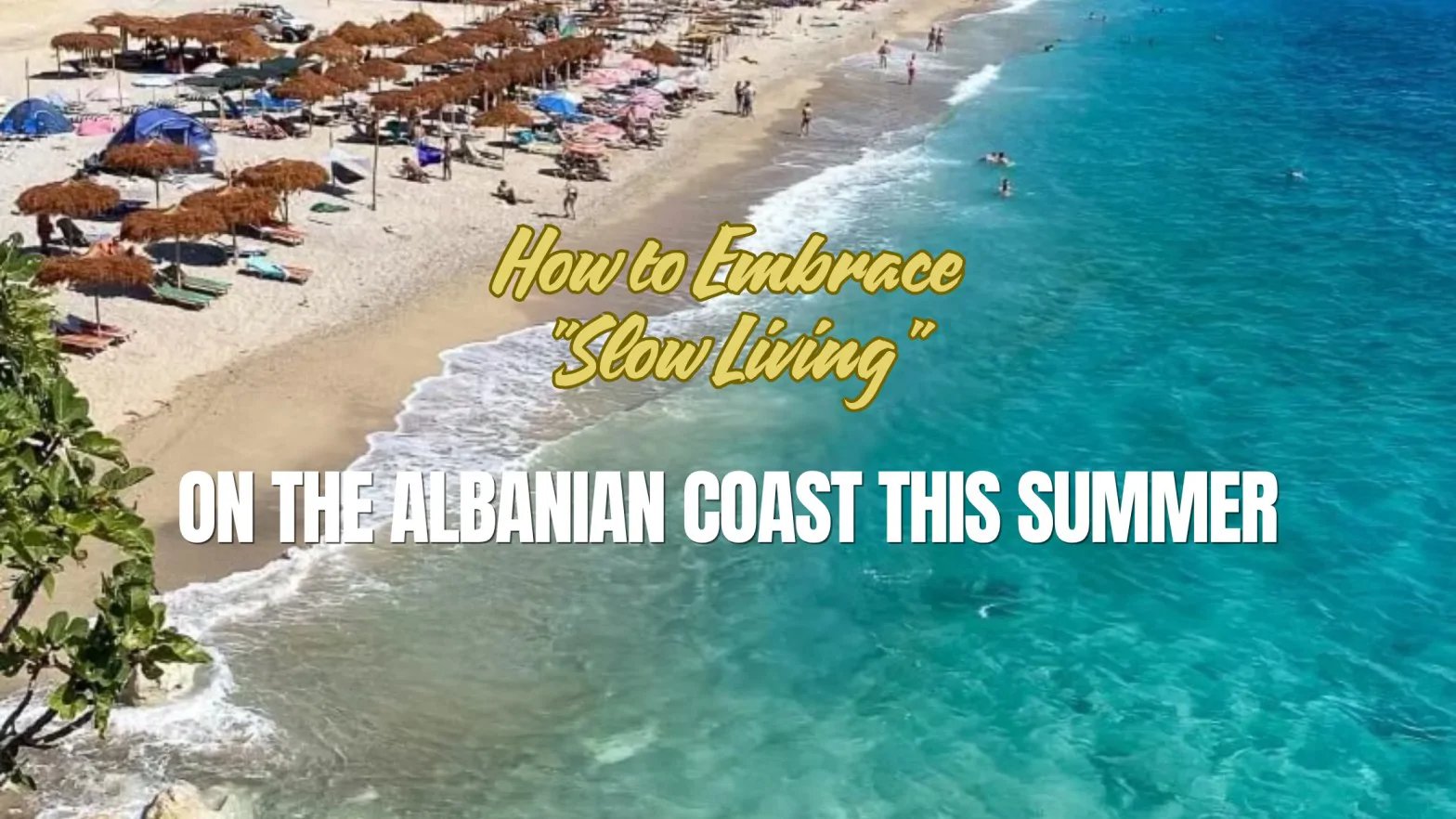 How to Embrace "Slow Living" on the Albanian Coast This Summer