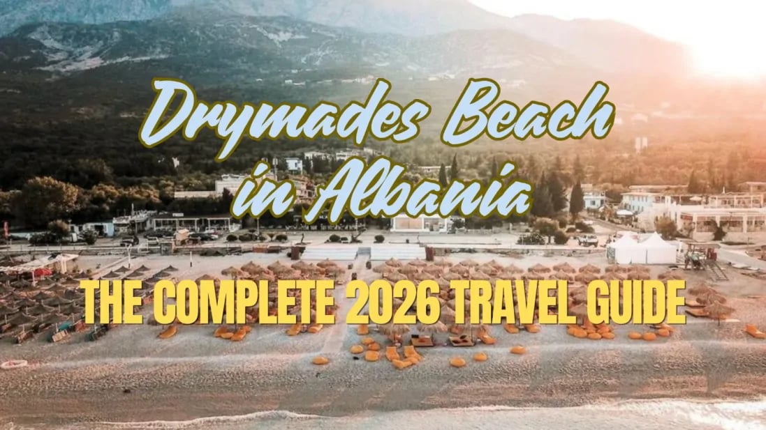 Drymades Beach in Albania: The Complete 2026 Travel Guide