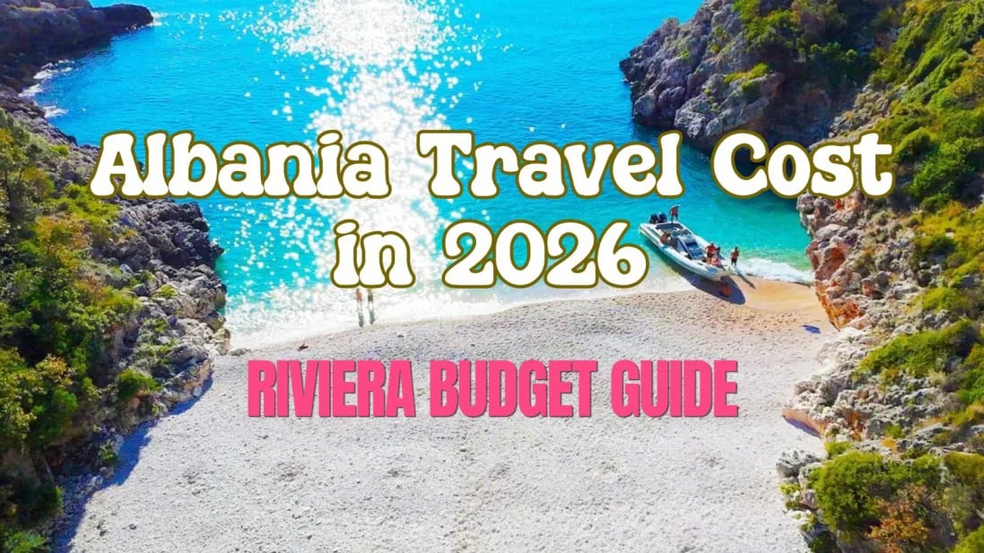 Albania Travel Cost in 2026 - Riviera Budget Guide